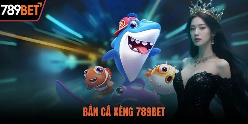 bắn cá xèng 789bet