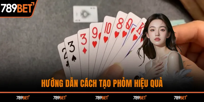 Hướng dẫn cách tạo phỏm hiệu quả